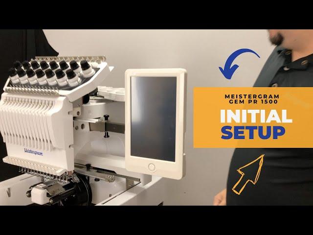 Initial Setup Meistergram GEM PR 1500 Embroidery Machine