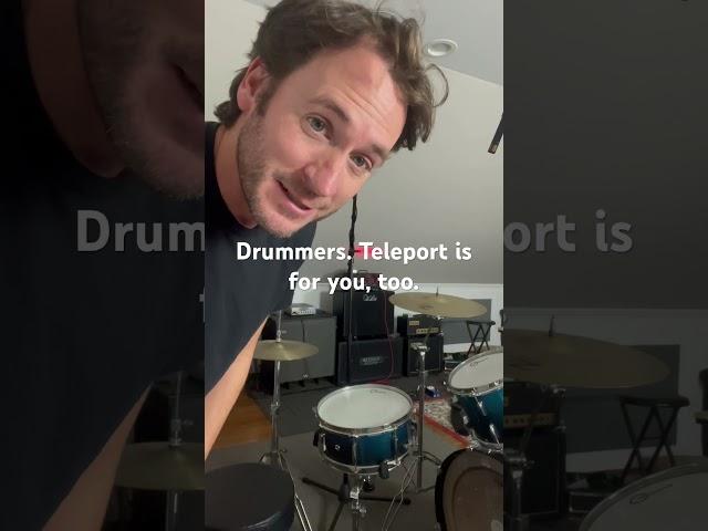 Drummers. Teleport your band to practice.