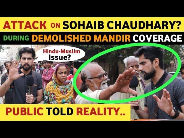 ATT@CK ON SOHAIB CHAUDHARY DURING DEMOLISHED MANDIR COVERAGE | PUBLIC REACTION ON MANDIR | REAL TV