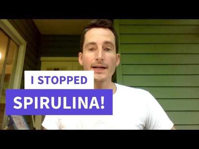 Why I STOPPED Spirulina or Blue Spirulina - [Concerning Side Effect]