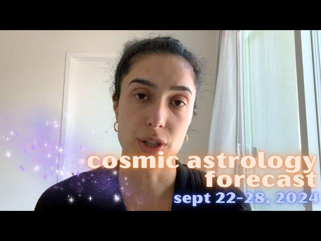 Cosmic Astrology Forecast Sept 22-28, 2024: Libra Season + Equinox