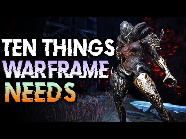 10 THINGS WARFRAME NEEDS! | We Need These NOW!