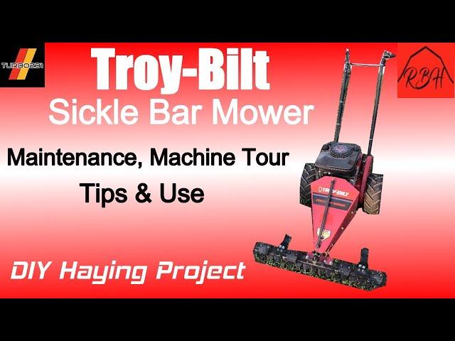 Troy-Bilt Sickle Bar Mower - Maintenance, Machine Tour, Tips & Use - DIY Haying Project