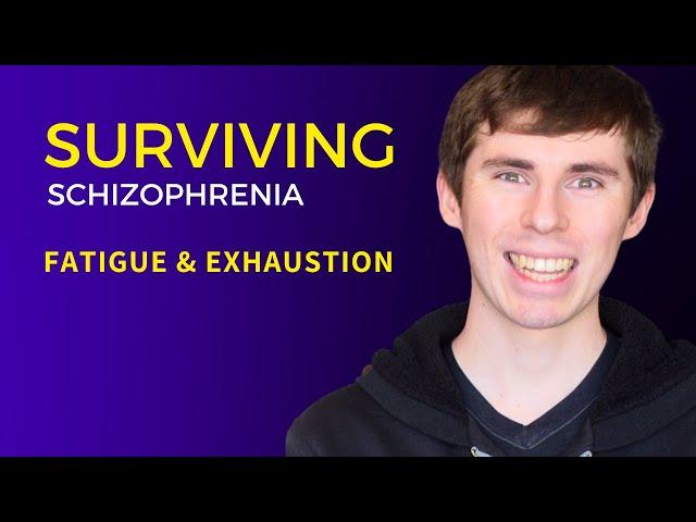 Schizophrenia Fatigue and Exhaustion