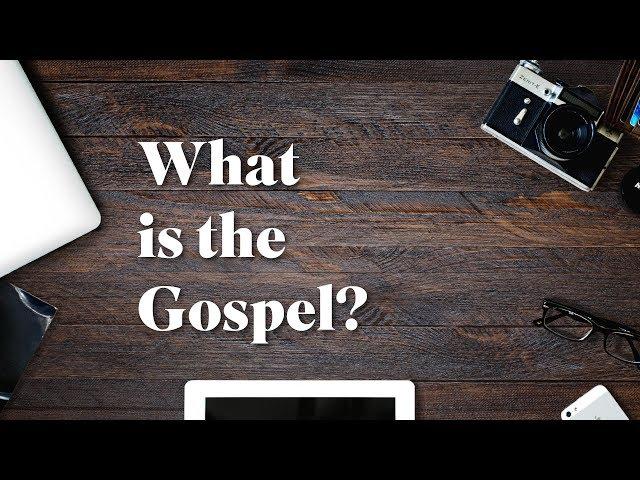 What is the Gospel?