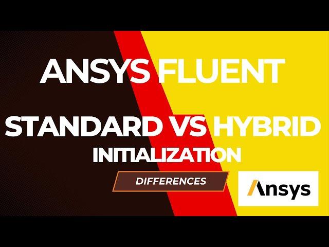 Standard Vs Hybrid Initialization in ANSYS Fluent | ANSYS CFD Initialization  What is The Difference