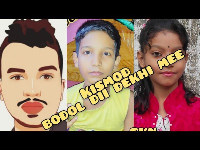 kismod bodol dii dekhi mee