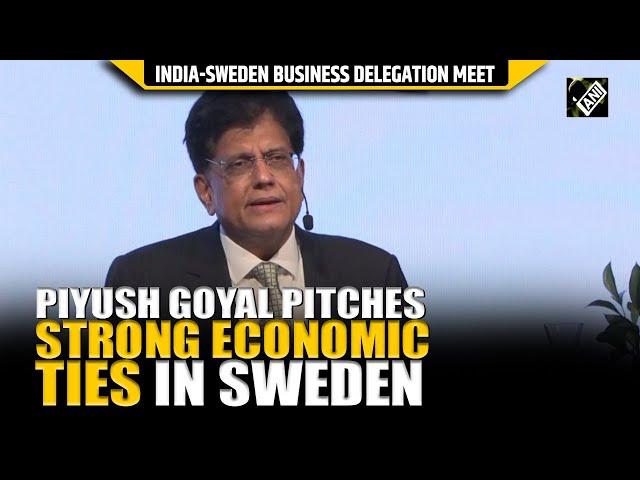 Full Speech: “Grow beyond frontiers…” Union Minister Piyush Goyal pitches India-Sweden economic ties