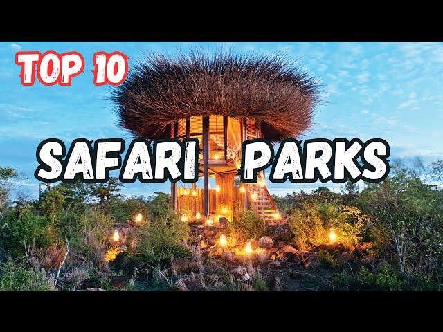 Top 10 Safari Parks In The World