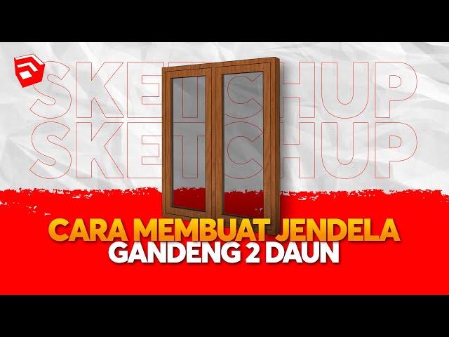 CARA MUDAH MEMBUAT JENDELA DI SKETCHUP