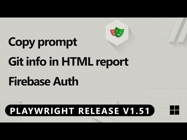 Playwright 1.51 Release Video - What's New!  copy prompt, git info, firebase auth, test steps