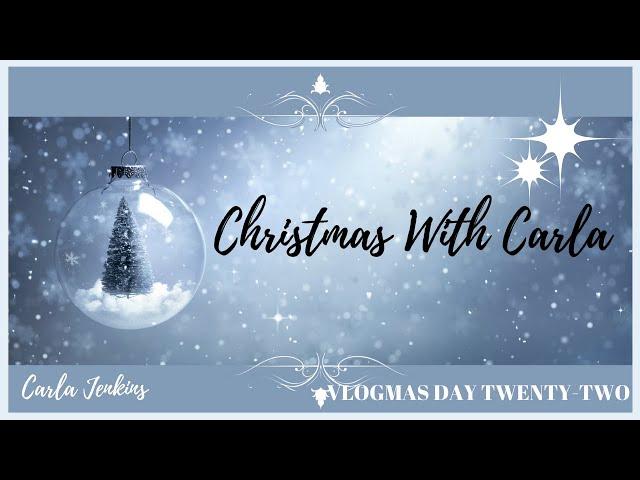 VLOGMAS 2020 - DAY TWENTY-TWO | CARLA JENKINS