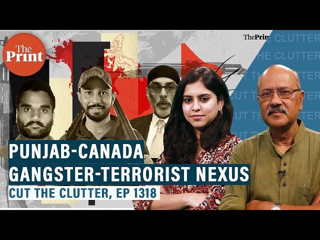 Punjab gangs & Canada’s Sikh radicals, and how the ‘nexus’ works: Shekhar Gupta with Ananya Bhardwaj