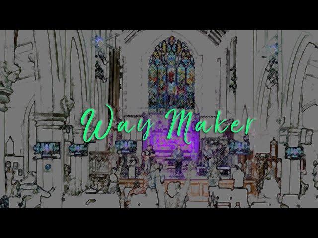 Way Maker / We Have Come