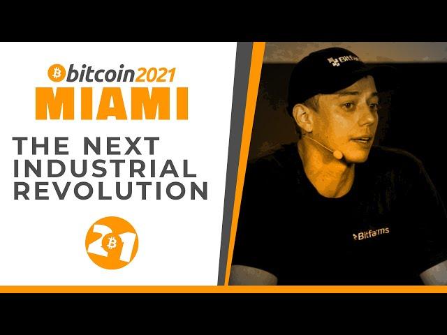 Bitcoin 2021: Bitcoin Mining: The Next Industrial Revolution