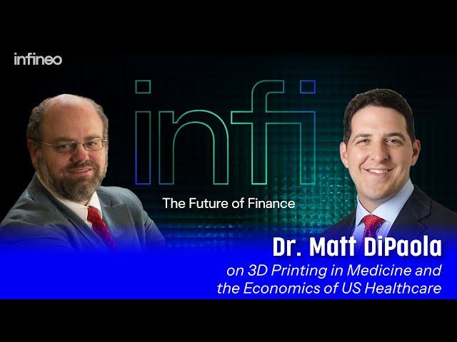 Ep. 42: Dr. Matt DiPaola on 3D Printing in Medicine and the Economics of US Healthcare | infineo.ai