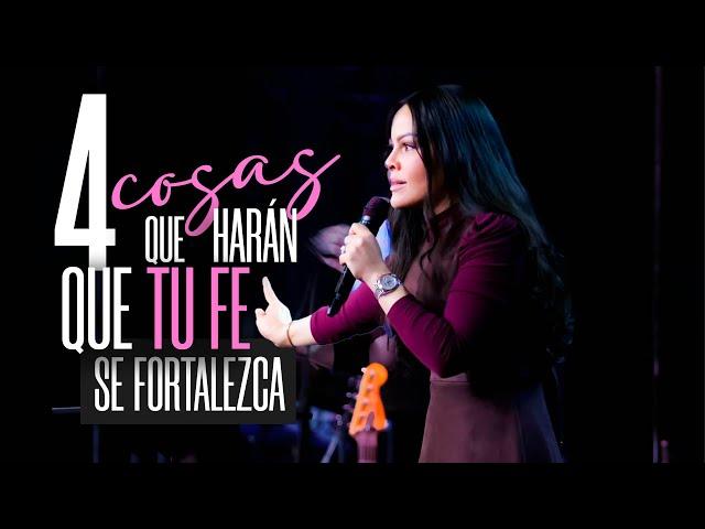 4 COSAS QUE HARÁN QUE TU FE SE FORTALEZCA - Pastora Yesenia Then