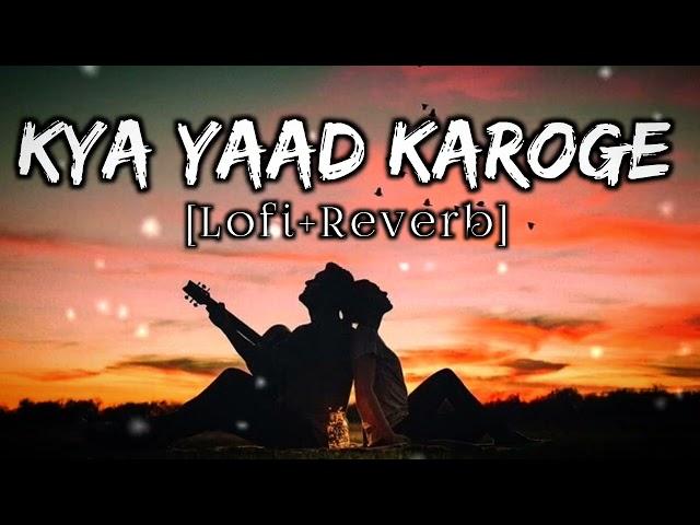 Dil phir bhi tumhe dete Hain kya yaad karoge || Lofi+Reverb || clear sound  || #youtube #lofimusic