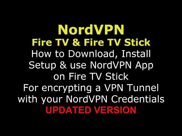 Updated How to Install and use NordVPN on FireTV & Fire TV Stick Version 2