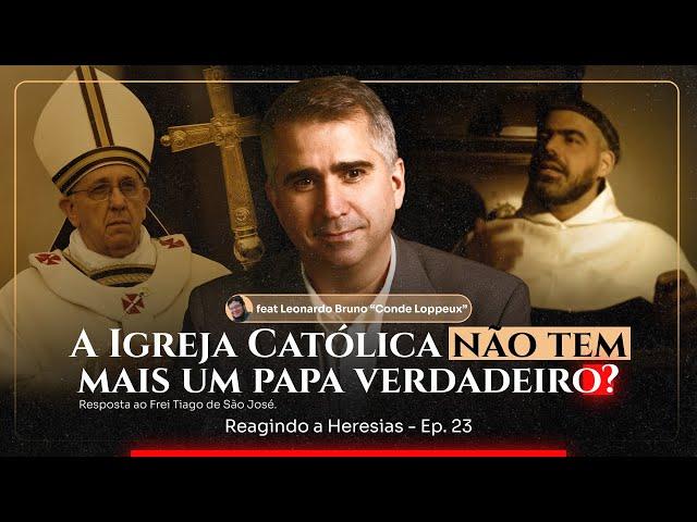 Falsa Igreja e Falsos Papas? Resposta ao Frei Tiago | Reagindo a Heresias - Ep. 23