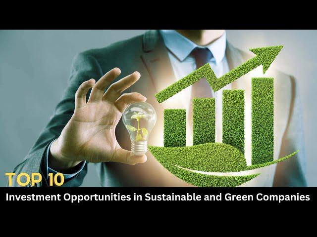 "Green Investments Unveiled: Discover the Top 10 Sustainable Choices"