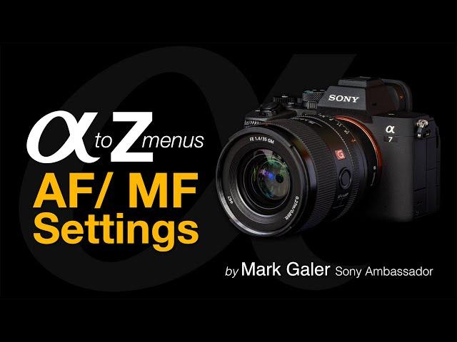 Sony Alpha Menus A to Z: AF-MF Settings (Focus Mode)