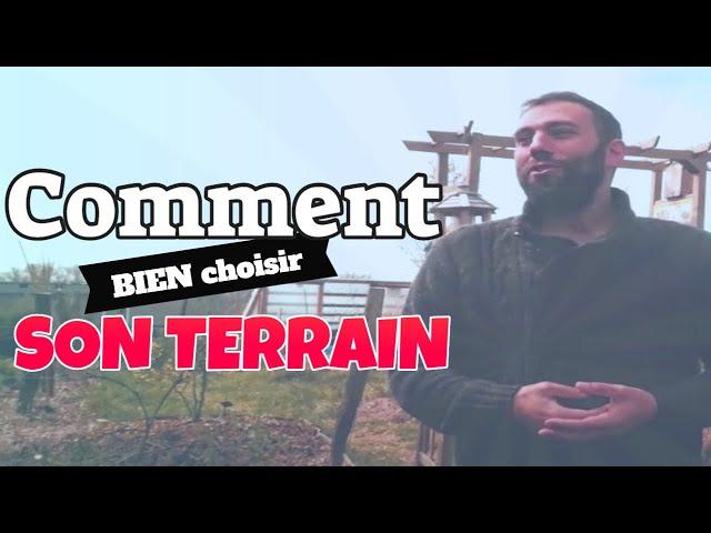 Comment BIEN choisir son TERRAIN pour tendre vers l'AUTONOMIE