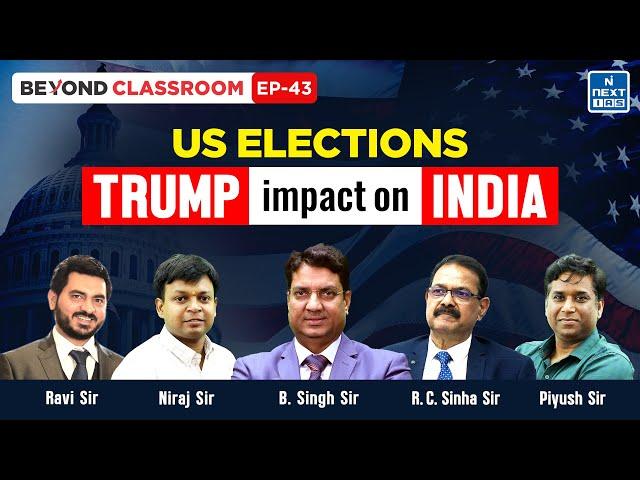 US Elections 2024: Trump's Impact on India | GS 2 UPSC | NEXT IAS | Beyond Classroom