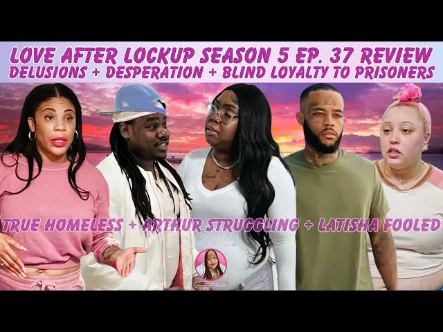 Love After Lockup Season 5 Ep. 37 Recap: True Is Homeless + Arthur Is Struggling + LaTisha Is Fooled