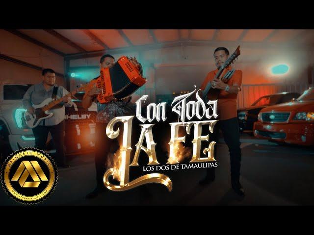 Los Dos Tamaulipas - Con Toda la Fe ( Video Oficial)