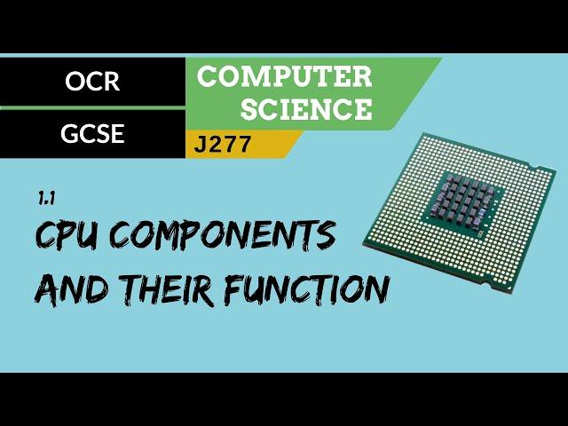 2. OCR GCSE (J277) 1.1 CPU components and their function