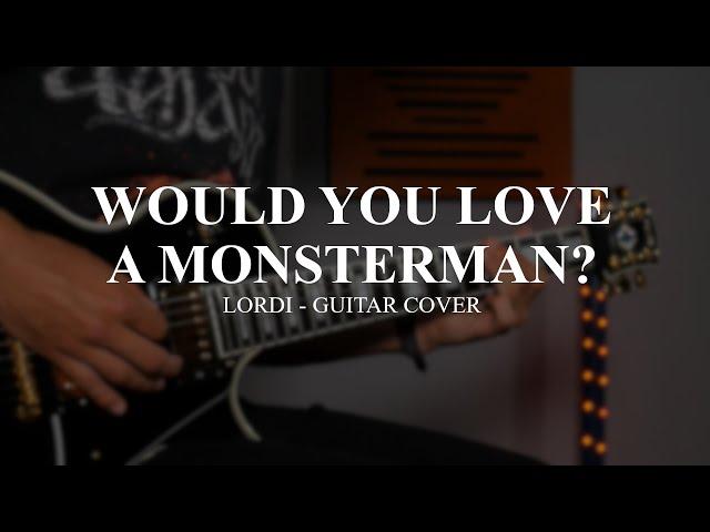 @Lordiofficial - WOULD YOU LOVE A MONSTERMAN? - Guitar Cover