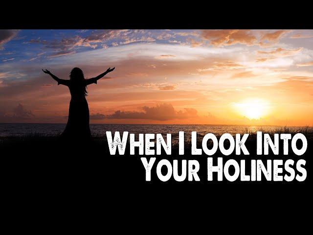 When I Look Into Your Holiness | Nations Worship (Worship Lyric Video)