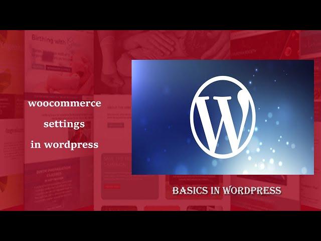 Basics in WordPress - part 10 | Woocommerce settings in WordPress