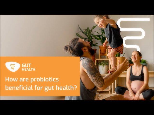 How are probiotics beneficial for Gut Health