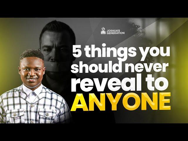 5 Things You Should NEVER REVEAL To Anyone | Joshua Generation