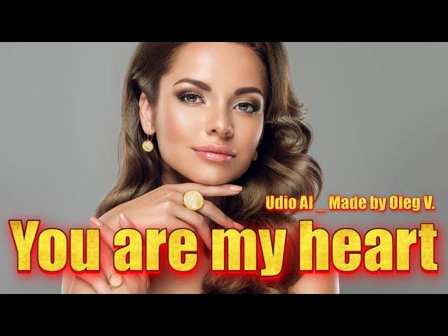 Oleg Vlasov  -  You are my heart  - 2025 ( Udio AI _ Made by Oleg V. )