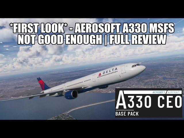 *FIRST LOOK*  Aerosoft A330 for MSFS 2020 - Shocked This Was Released | Not Good Enough for VATSIM