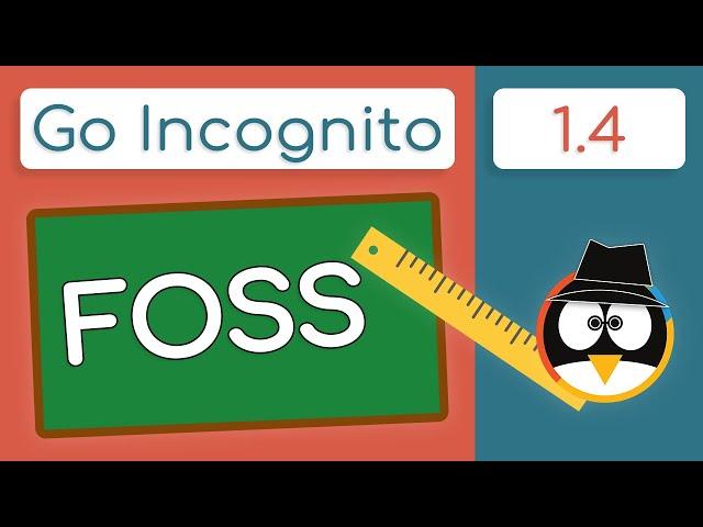 Free & Open Source Software Explained! (FOSS) | Go Incognito 1.4