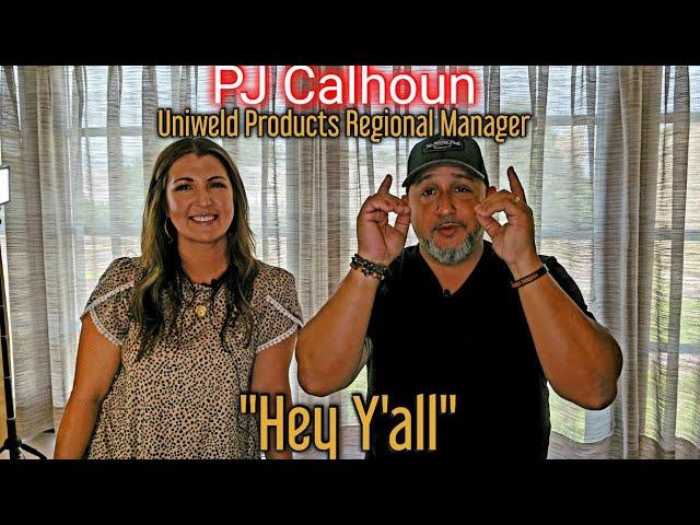 #61 "Hey, Y'all"  PJ Calhoun. New Regional Sales Manager with Uniweld Products.