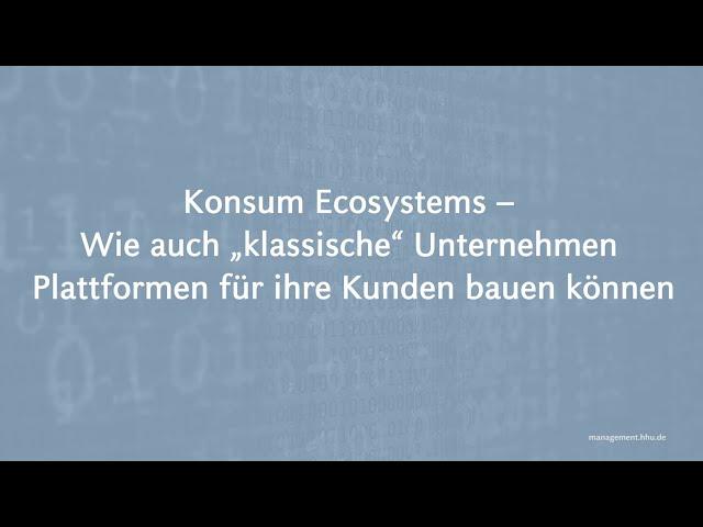 Konsum Ecosystems – Wie funktioniert das Plattform-Geschäft?