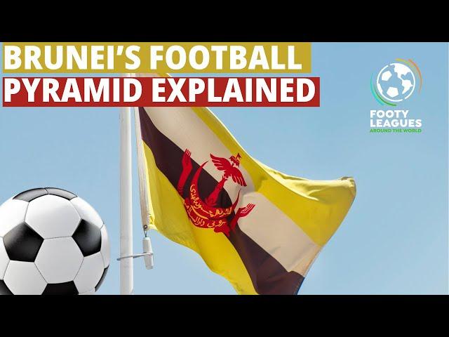 Brunei's Football Pyramid Explained