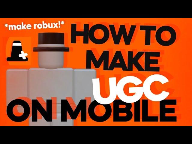 HOW TO MAKE UGC ON MOBILE! (make robux)