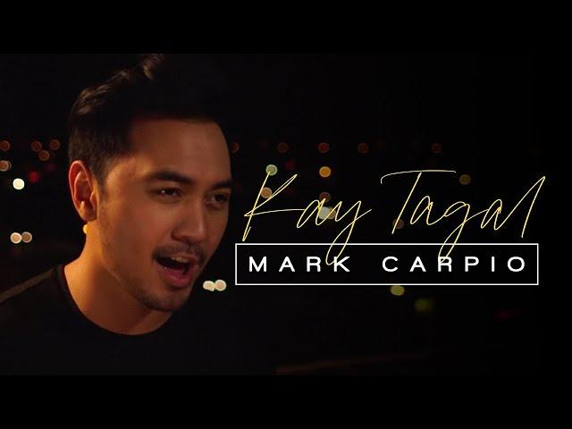 Mark Carpio - Kay Tagal (Official Music Video)