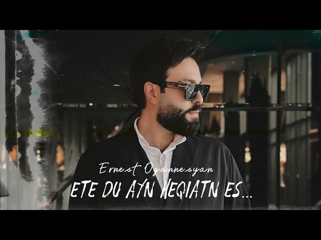 Ernest Ogannesyan - Ete Du Ayn Heqyatn Es [Official Music]