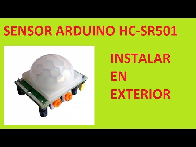 SENSOR PIR ARDUINO - INSTALAR EN EXTERIOR