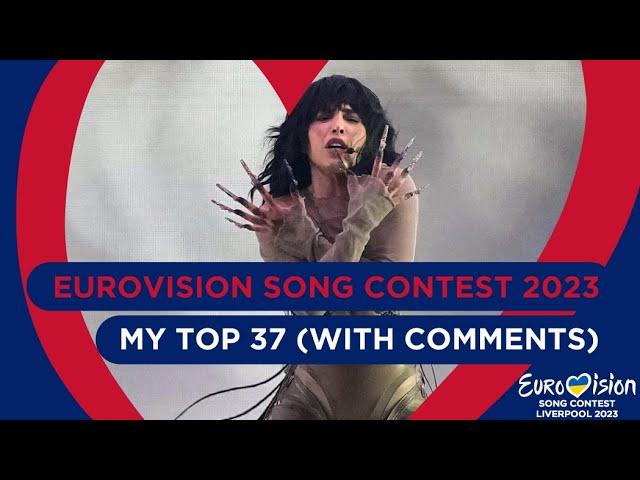 Eurovision Song Contest 2023: My Top 37 (After the show) (With comments)
