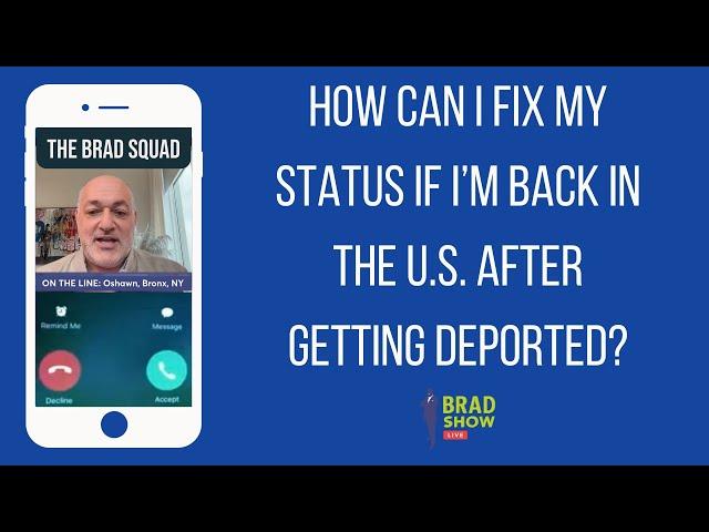 How Can I Fix My Status If I’m Back In the U.S. After Getting Deported?