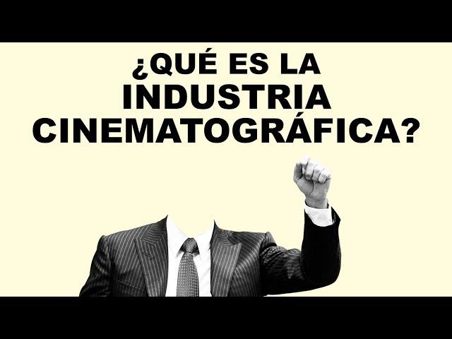 05 ¿Qué es la industria cinematográfica? (Y el cine independiente)