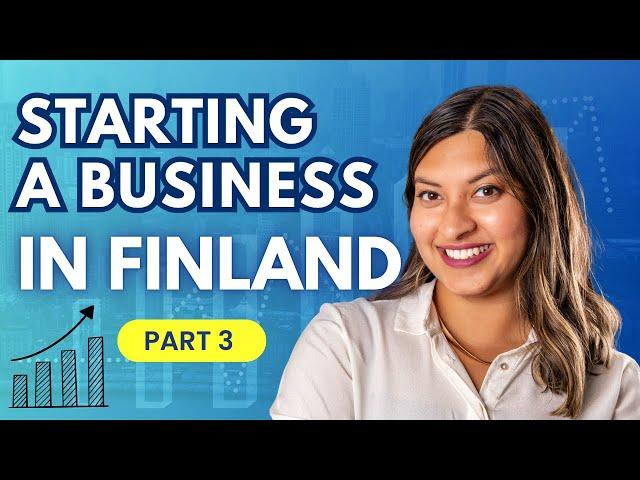 Starting a Business in Finland | Registering a Company & Accounting | Step-by-Step Guide, Part 3